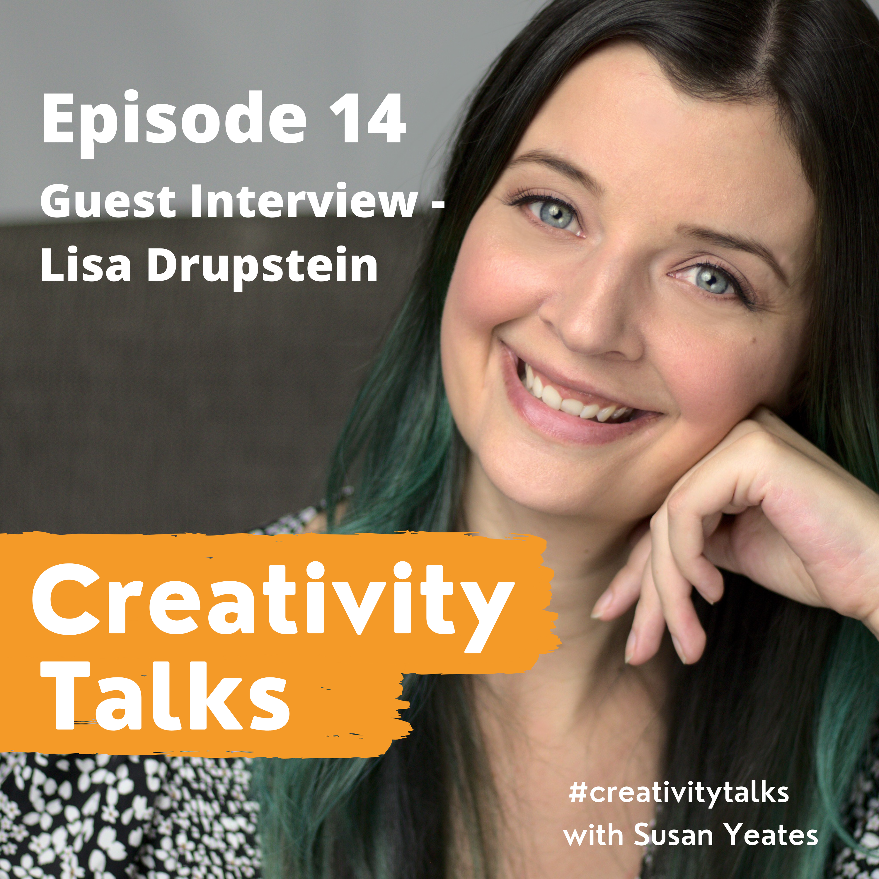 Creativity Talks 14: Guest interview with Lisa Drupstein